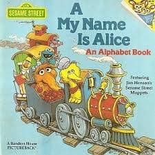9780394822419: A My Name Is Alice: An Alphabet Book Featuring Jim Henson's Sesame Street Muppets (Random House Pictureback)