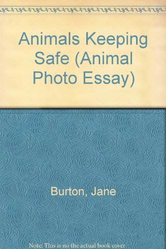 Animals Keeping Safe (Animal Photo Essay) (9780394822631) by Burton, Jane
