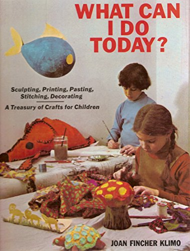 Imagen de archivo de What Can I Do Today? (Sculpting, Printing, Pasting Stitching, Decorating: A Treasury of Crafts for Children) a la venta por Wonder Book