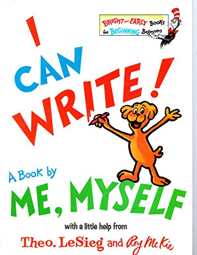 Imagen de archivo de I Can Write! A Book by Me, Myself, with a Little Help from Theo. LeSeig and Roy McKie: A Bright & Early Book (Bright and Early Books for Beginning Beginners) a la venta por Half Price Books Inc.