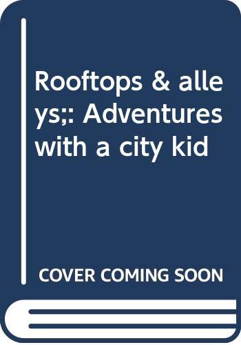 Stock image for ROOFTOPS AND ALLEYS: ADVENTURES WITH A CITY KID. for sale by Any Amount of Books