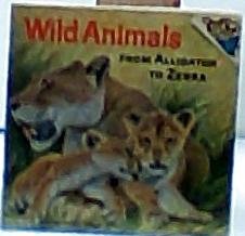 Stock image for Wild Animals from Alligator to Zebra for sale by Better World Books: West