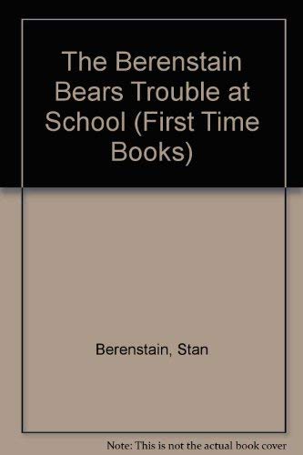 Imagen de archivo de The Berenstain Bears Trouble at School (First Time Books(R)) a la venta por ThriftBooks-Dallas