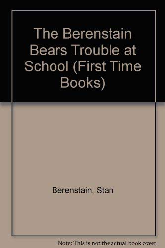 9780394827155: The Berenstain Bears Trouble at School (First Time Books)