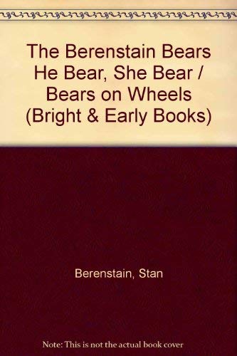 9780394829524: The Berenstain Bears He Bear, She Bear / Bears on Wheels (Bright & Early Books)
