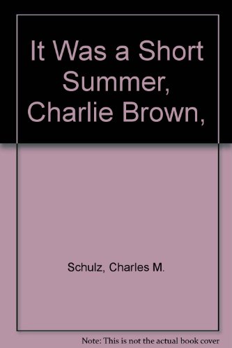 9780394830438: It Was a Short Summer, Charlie Brown,