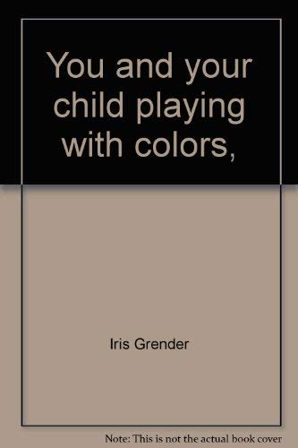 9780394830834: You and your child playing with colors, (A pinwheel pre-school activity book)
