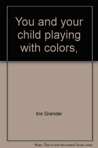 Stock image for You and your child playing with colors, (A pinwheel pre-school activity book) for sale by Newsboy Books