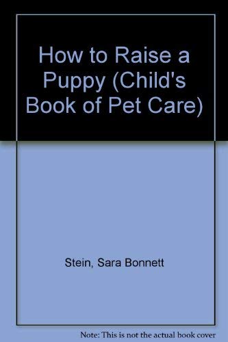 Beispielbild fr How to Raise a Puppy (Child's Book of Pet Care) zum Verkauf von Wonder Book