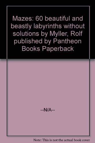 Imagen de archivo de Mazes: 60 Beautiful and Beastly Labyrinths Without Solutions a la venta por Half Price Books Inc.