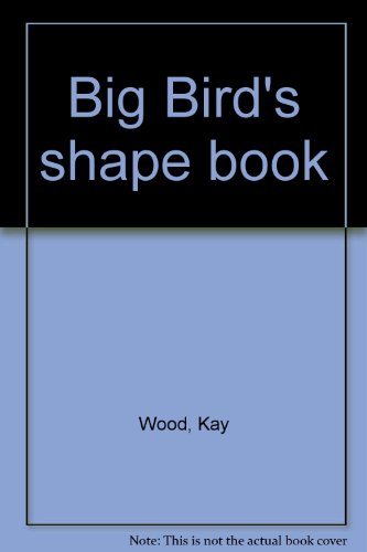 Sesame Street: Big Bird's Shape Book (9780394832630) by Wood, Kay