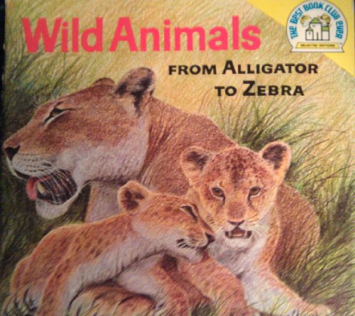 Imagen de archivo de Wild Animals from Alligator to Zebra (A Random House pictureback) a la venta por Better World Books