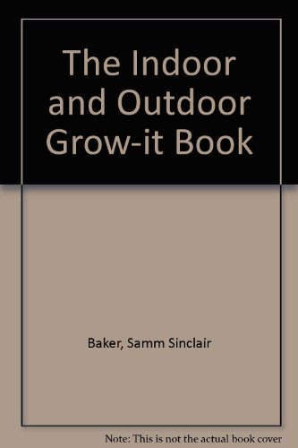 Stock image for The Indoor and Outdoor Grow-it Book for sale by Wonder Book