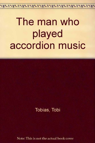 The man who played accordion music (9780394836638) by Tobias, Tobi