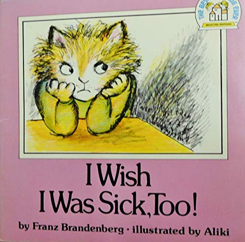 9780394836744: I Wish I Was Sick, Too] (A Random House pictureback)
