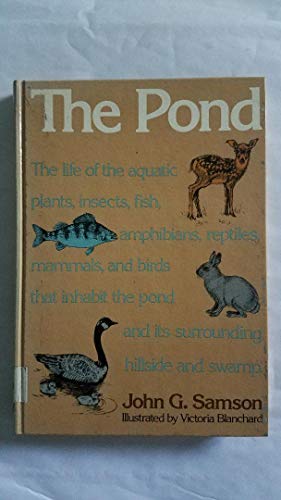 Imagen de archivo de The pond: The life of the aquatic plants, insects, fish, amphibians, reptiles, mammals, and birds that inhabit the pond and its surrounding hillside and swamp a la venta por Chapter 2 Books