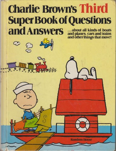 Beispielbild fr Charlie Brown's Third Super Book of Questions and Answers about all kinds of boats, planes, cars and trains and other things that move! (based on the characters of Charles M. Schulz). zum Verkauf von Clifford Elmer Books