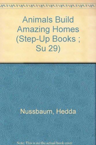 9780394838502: Animals Build Amazing Homes (Step-Up Books ; Su 29)