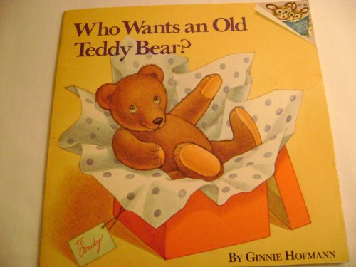 Beispielbild fr Who Wants an Old Teddy Bear? zum Verkauf von Better World Books