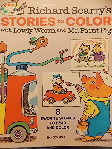 Richard Scarry's Stories to Color: With Lowly Worm & Mr. Paint Pig