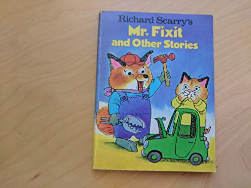 Stock image for Richard Scarry's Mr. Fix It and Other Stories (Richard Scarry's Best Little Books Ever) for sale by Reliant Bookstore