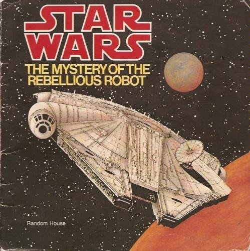 9780394840864: Star Wars Mystery of the Rebellious Robot