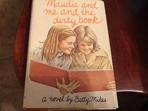 Maudie and Me and the Dirty Book (9780394843438) by Miles, Betty