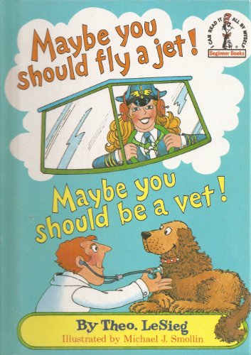 Imagen de archivo de Maybe You Should Fly a Jet! Maybe You Should Be a Vet! (Beginner Books) a la venta por Gulf Coast Books