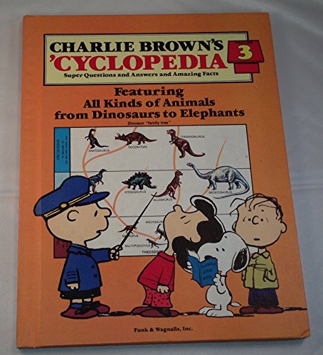 Beispielbild fr Charlie Brown's 'Cyclopedia: Super Questions and Answers and Amazing Facts, Vol. 3: Featuring All Kinds of Animals from Dinosaurs to Elephants zum Verkauf von SecondSale