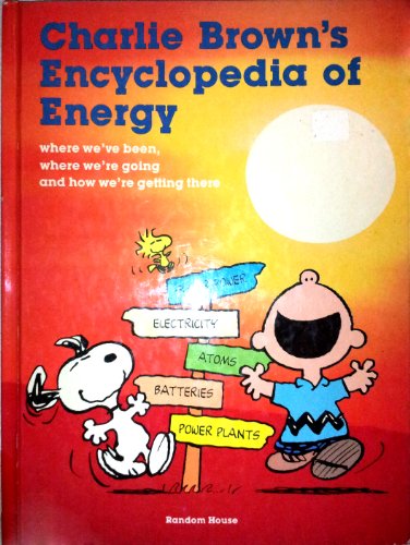 Stock image for Charlie Brown's encyclopedia of energy: Based on the Charles M. Schulz characters : where we've been, where we're going, and how we're getting there for sale by Caspian Books