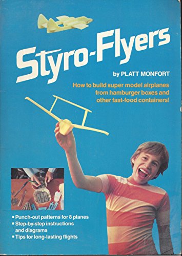 Beispielbild fr Styro-Flyers : How to Build Super Model Airplanes from Hamburger Boxes and Other Fast-Food Containers by Platt Monfort (1981-03-01) zum Verkauf von HPB-Ruby