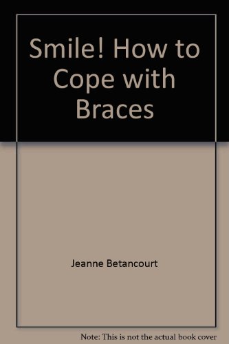 Smile! How to Cope with Braces (9780394847320) by Betancourt, Jeanne