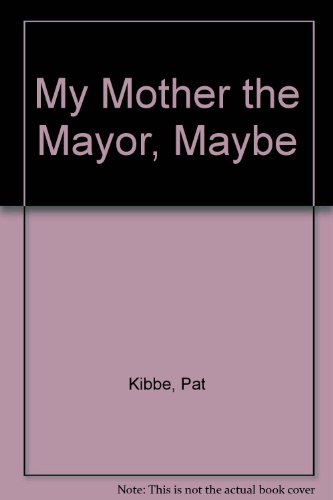 9780394847757: MY MOTHER, THE MAYOR
