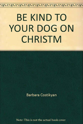 9780394849638: BE KIND TO YOUR DOG ON CHRISTM