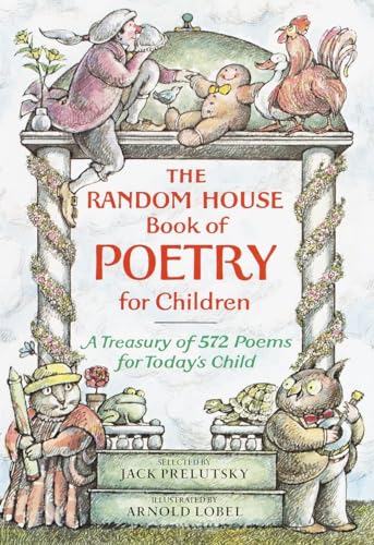 The Random House Book of Poetry for Children: A Treasuryof 572 Poems for Today's Child