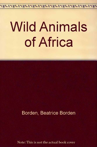 Stock image for Wild Animals of Africa for sale by Better World Books