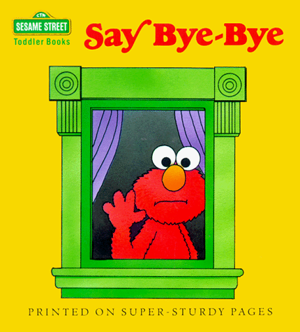 Beispielbild fr Say Bye-Bye; A Sesame Street Toddler Book zum Verkauf von Alf Books