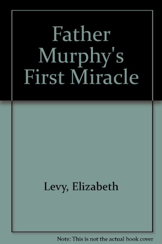 Father Murphy's First Miracle (9780394858104) by Levy, Elizabeth