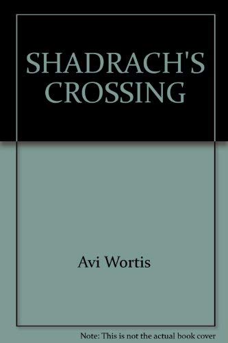 Shadrach's Crossing (9780394858166) by Wortis, Avi