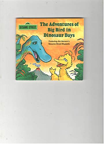9780394859262: Adventures of Big Bird in Dinosaur Days (Sesame Street)
