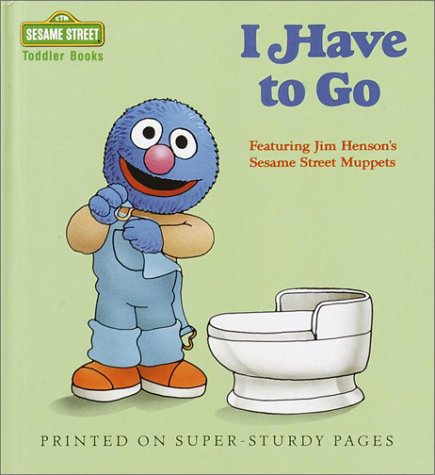Beispielbild fr I Have to Go, A Sesame Street Toddler Book zum Verkauf von Alf Books