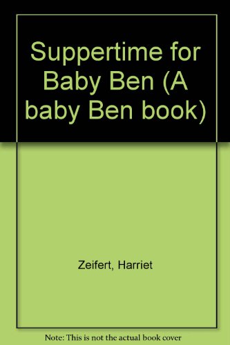 Suppertime for Baby Ben (9780394870243) by Ziefert, Harriet