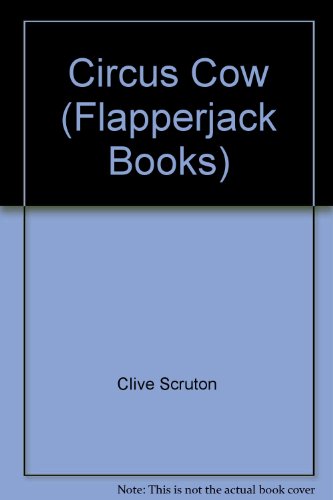 Circus cow (A Flapperjack book) (9780394871028) by Scruton, Clive