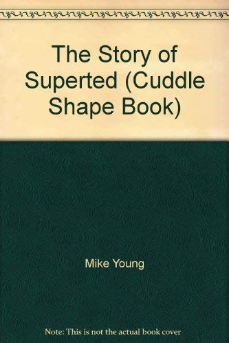 The story of SuperTed (A Cuddle shape book) (9780394871523) by Young, Mike