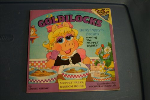 Jim Henson Presents Goldilocks: Baby Piggy's Dream : Starring the Muppet Babies (Random House Pictureback) (9780394872230) by Gikow, Louise; Henson, Jim