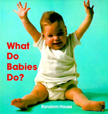 Beispielbild fr What Do Babies Do? zum Verkauf von Better World Books