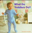 Beispielbild fr What Do Toddlers Do? zum Verkauf von Better World Books