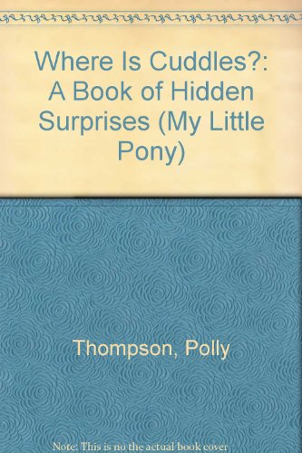 9780394874258: Where Is Cuddles?: A Book of Hidden Surprises (My Little Pony)