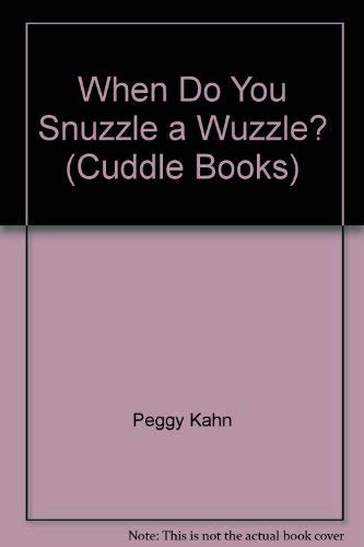 Imagen de archivo de When Do You Snuzzle a Wuzzle? (Cuddle Books) a la venta por Once Upon A Time Books
