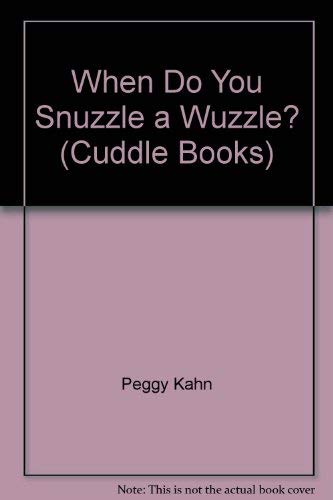 Stock image for When Do You Snuzzle a Wuzzle? (Cuddle Books) for sale by Once Upon A Time Books